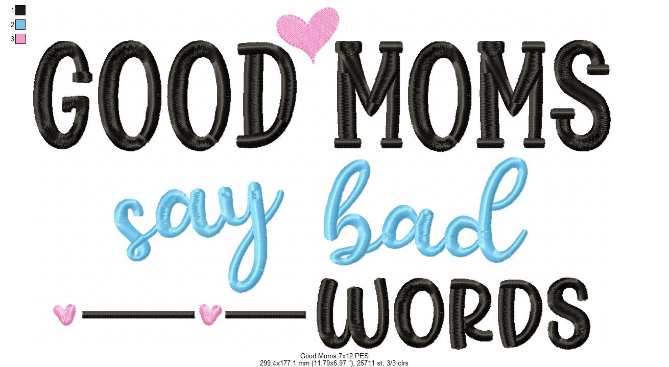 Good Moms Say Bad Words - Fill Stitch - Machine Embroidery Design