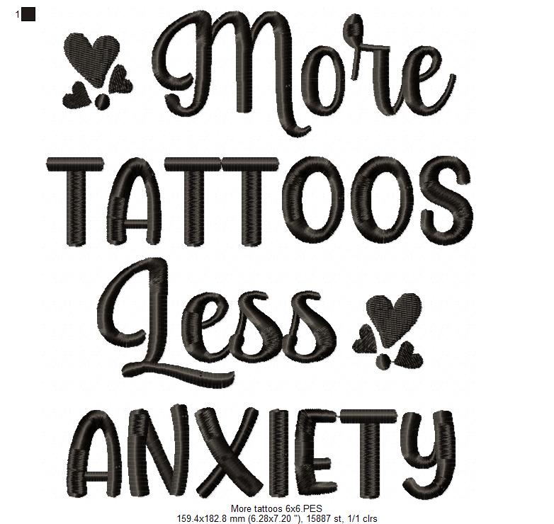 More Tattoos Less Anxiety - Fill Stitch - Machine Embroidery Design