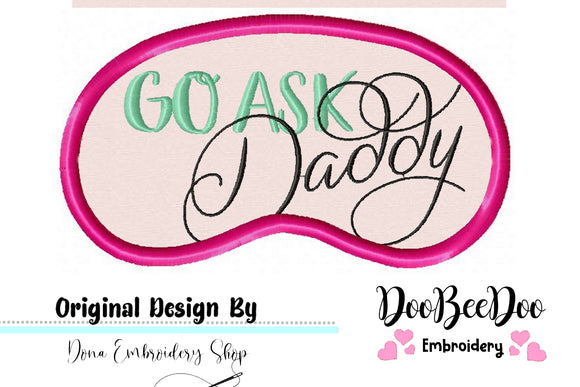 Go Ask Daddy Sleep Mask - ITH Project - Machine Embroidery Design