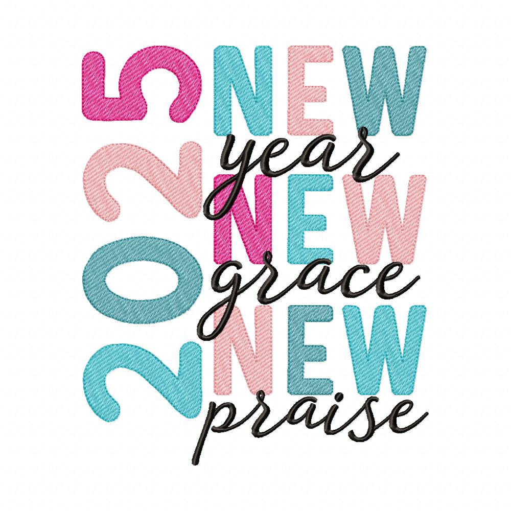 2025 New Year New Grace New Praise - Rippled Stitch - Machine Embroidery Design