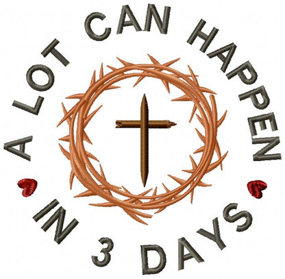 A Lot Can Happen in 3 Days - Fill Stitch - Machine Embroidery Design
