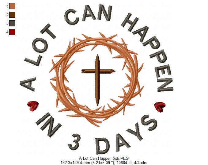 A Lot Can Happen in 3 Days - Fill Stitch - Machine Embroidery Design