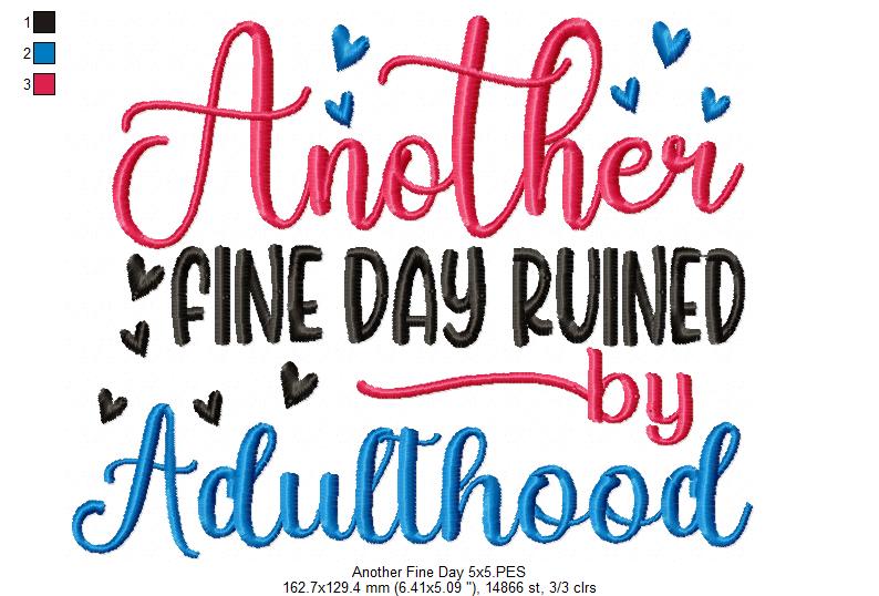 Another Beautiful Day Ruined by Adulthood - Fill Stitch - Machine Embroidery Design