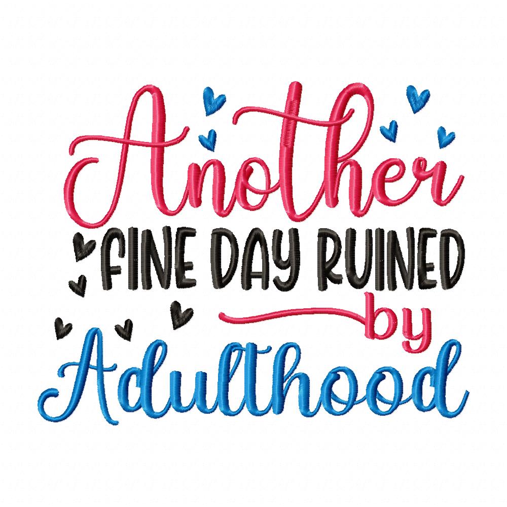 Another Beautiful Day Ruined by Adulthood - Fill Stitch - Machine Embroidery Design