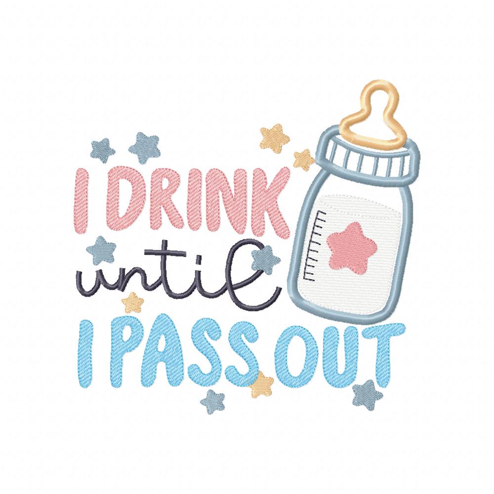 I Drink Until I Pass Out - Applique - Machine Embroidery Design