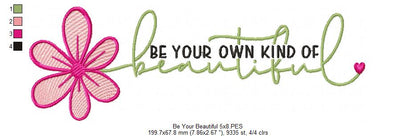 Be Your Own Kind Of Beautiful - Fill Stitch - Machine Embroidery Design