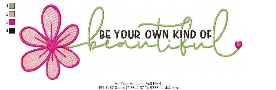 Be Your Own Kind Of Beautiful - Fill Stitch - Machine Embroidery Design
