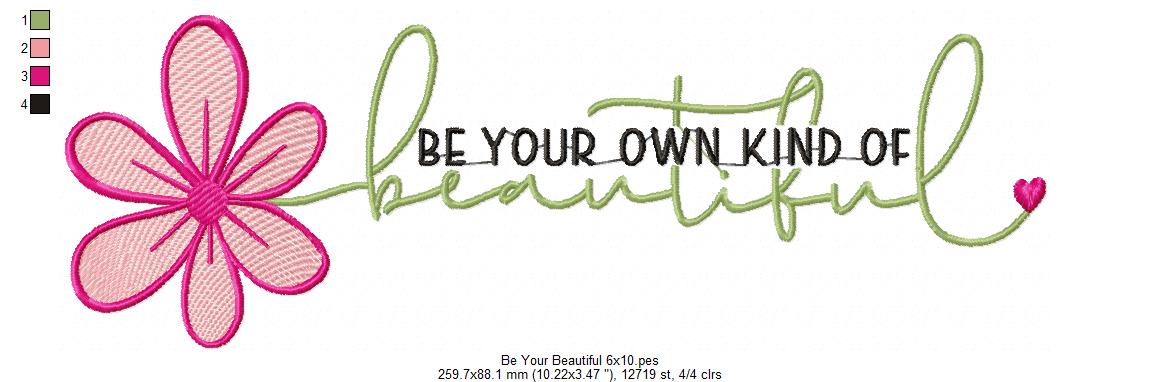 Be Your Own Kind Of Beautiful - Fill Stitch - Machine Embroidery Design