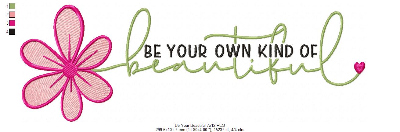Be Your Own Kind Of Beautiful - Fill Stitch - Machine Embroidery Design