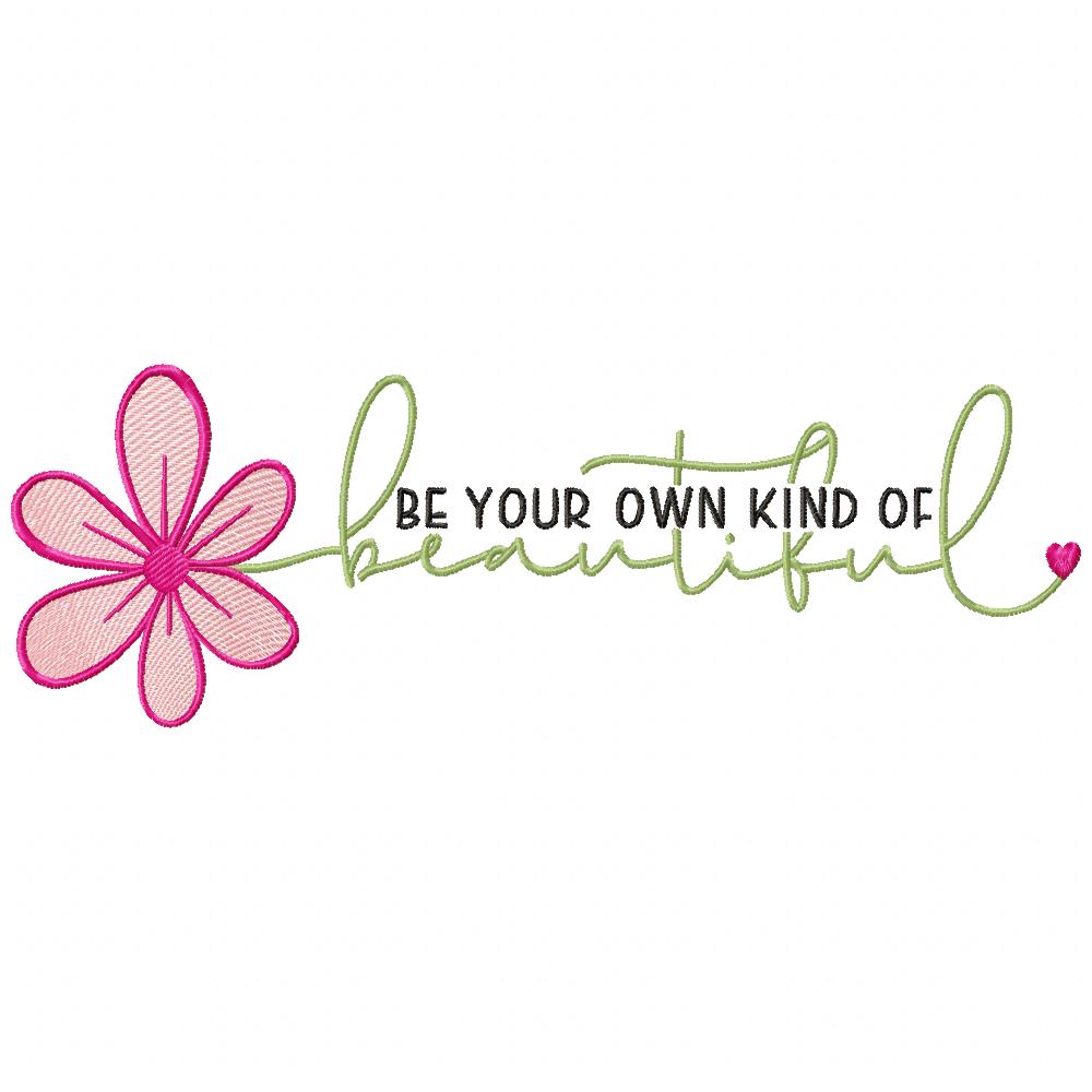 Be Your Own Kind Of Beautiful - Fill Stitch - Machine Embroidery Design