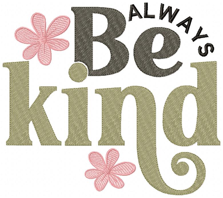 Always Be Kind - Fill Stitch - Machine Embroidery Design