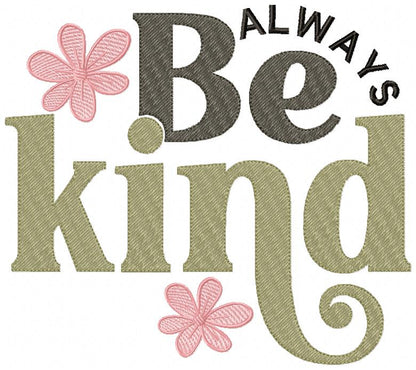 Always Be Kind - Fill Stitch - Machine Embroidery Design
