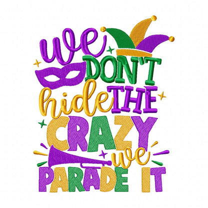 We Don't Hide the Crazy we Parade It - Fill Stitch - Machine Embroidery Design