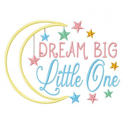 Dream Big Little One - Applique - Machine Embroidery Design