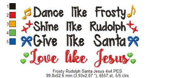 Dance like Frosty Shine like Rudolph Give like Santa love like Jesus - Fill Stitch Embroidery