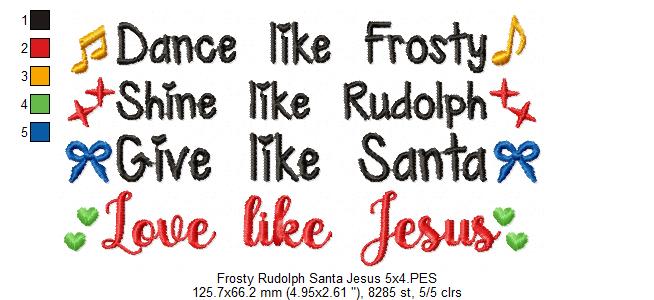 Dance like Frosty Shine like Rudolph Give like Santa love like Jesus - Fill Stitch Embroidery