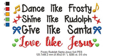Dance like Frosty Shine like Rudolph Give like Santa love like Jesus - Fill Stitch Embroidery
