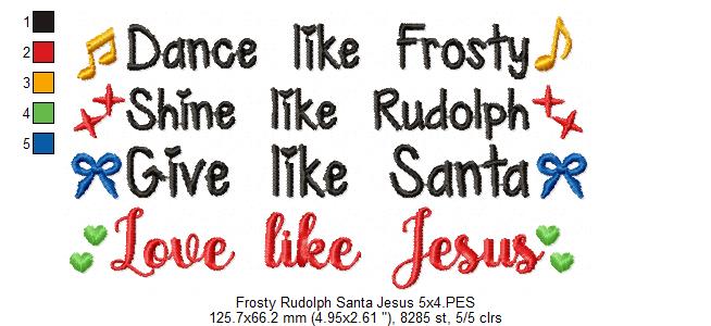 Dance like Frosty Shine like Rudolph Give like Santa love like Jesus - Fill Stitch Embroidery