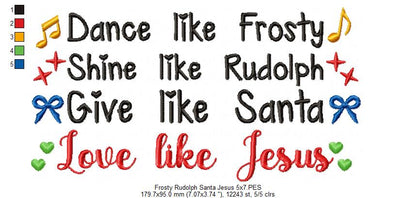 Dance like Frosty Shine like Rudolph Give like Santa love like Jesus - Fill Stitch Embroidery
