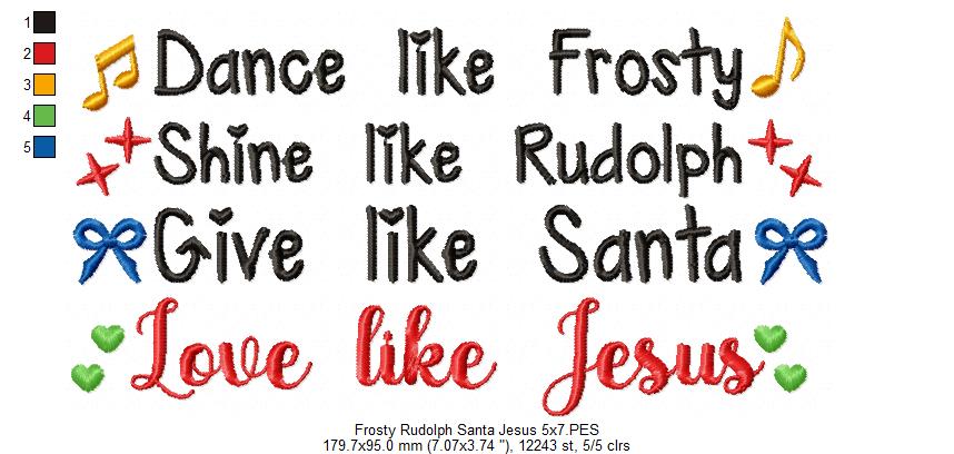 Dance like Frosty Shine like Rudolph Give like Santa love like Jesus - Fill Stitch Embroidery