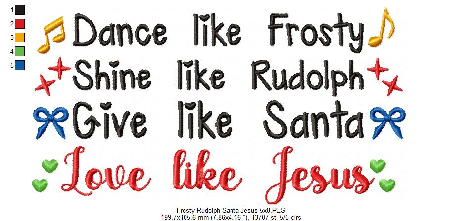 Dance like Frosty Shine like Rudolph Give like Santa love like Jesus - Fill Stitch Embroidery