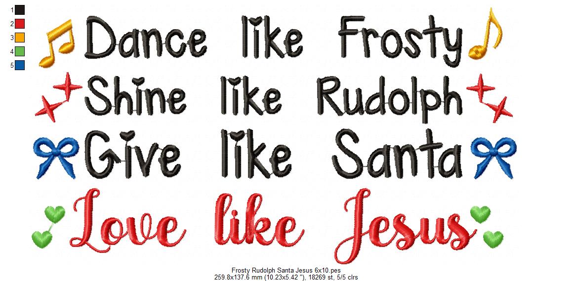 Dance like Frosty Shine like Rudolph Give like Santa love like Jesus - Fill Stitch Embroidery
