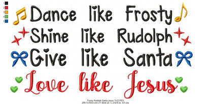 Dance like Frosty Shine like Rudolph Give like Santa love like Jesus - Fill Stitch Embroidery