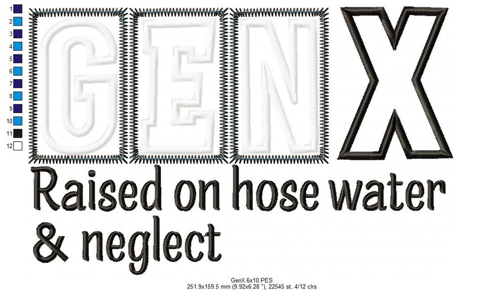Gen X Raised on Hose Water & Neglect - Applique - Machine Embroidery Design