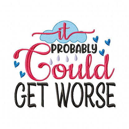 It Probably Could Get Worse - Fill Stitch - Machine Embroidery Design