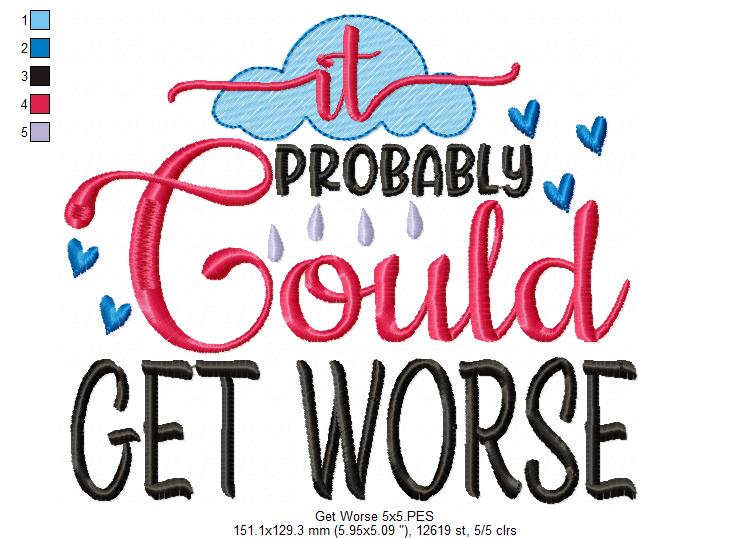 It Probably Could Get Worse - Fill Stitch - Machine Embroidery Design