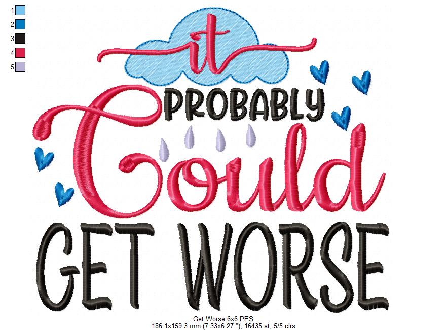 It Probably Could Get Worse - Fill Stitch - Machine Embroidery Design