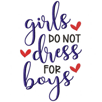Girls do not Dress for Boys - Fill Stitch - Machine Embroidery Design