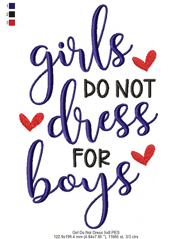 Girls do not Dress for Boys - Fill Stitch - Machine Embroidery Design