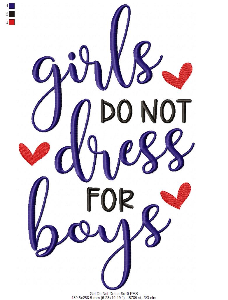 Girls do not Dress for Boys - Fill Stitch - Machine Embroidery Design