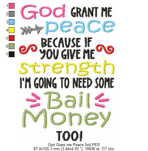 God Grant me Peace Because if You Give me Strength I'm Going to Need Some Bail Money Too - Fill Stitch - Machine Embroidery Design