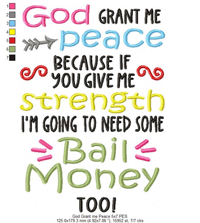 God Grant me Peace Because if You Give me Strength I'm Going to Need Some Bail Money Too - Fill Stitch - Machine Embroidery Design