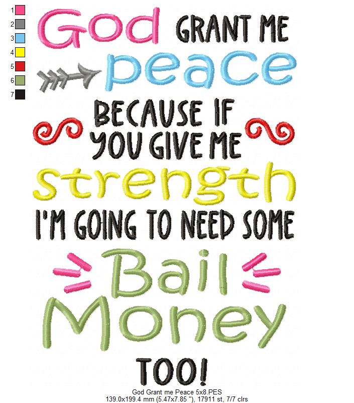 God Grant me Peace Because if You Give me Strength I'm Going to Need Some Bail Money Too - Fill Stitch - Machine Embroidery Design