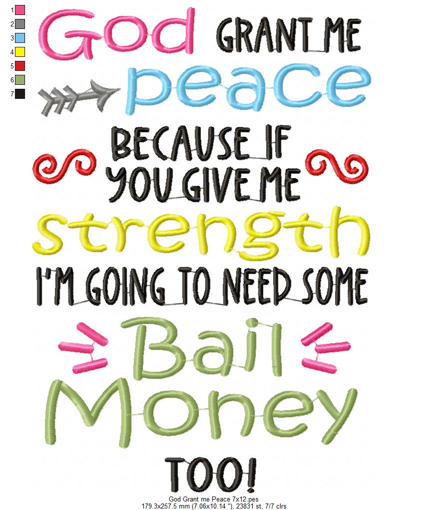 God Grant me Peace Because if You Give me Strength I'm Going to Need Some Bail Money Too - Fill Stitch - Machine Embroidery Design