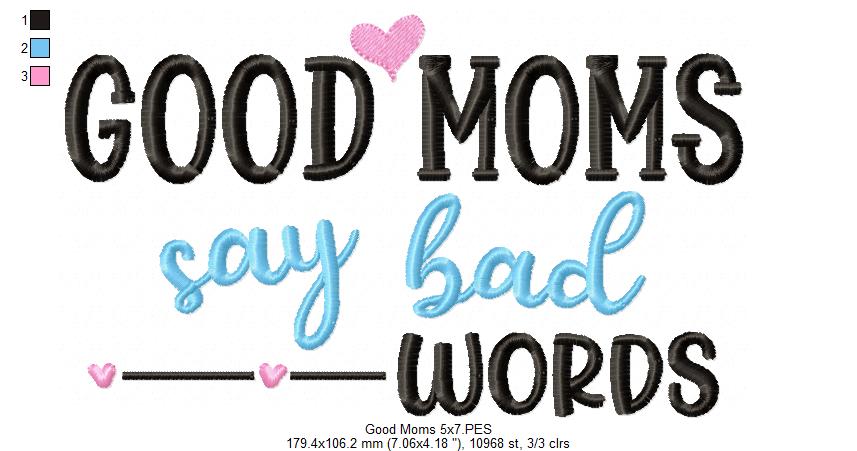 Good Moms Say Bad Words - Fill Stitch - Machine Embroidery Design