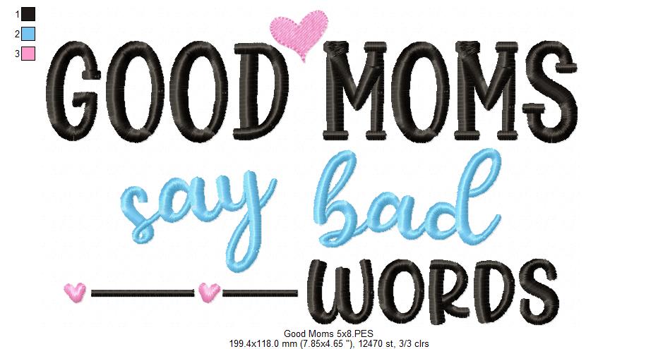 Good Moms Say Bad Words - Fill Stitch - Machine Embroidery Design