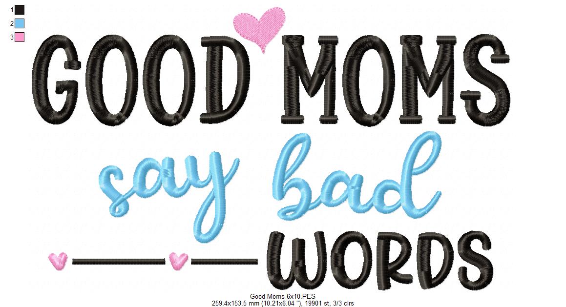 Good Moms Say Bad Words - Fill Stitch - Machine Embroidery Design