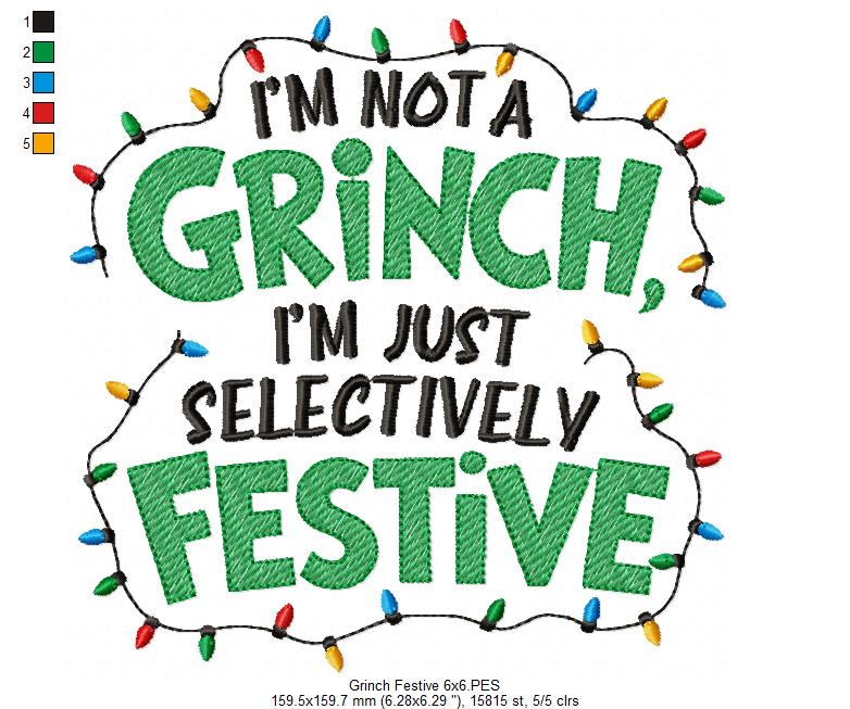 I'm Not a Grinch, Im Just a Selectively Festive - Fill Stitch - Machine Embroidery Design