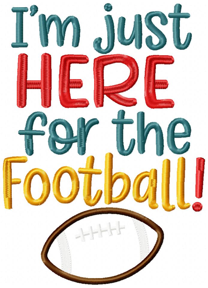 I'm Just Here for the Football! - Applique - Machine Embroidery Design