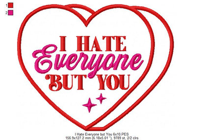 I Hate Everyone But You - Fill Stitch - Machine Embroidery Design