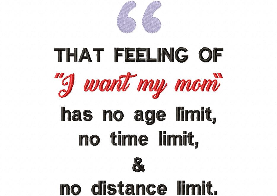 I Want My Mom Quote - Satin Stitch – Machine Embroidery Design
