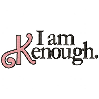 I am Kenough - Barbie Movie - Fill Stitch Embroidery