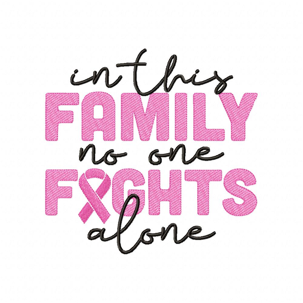 In This Family no One Fights Alone Pink October - Fill Stitch - Machine Embroidery Design