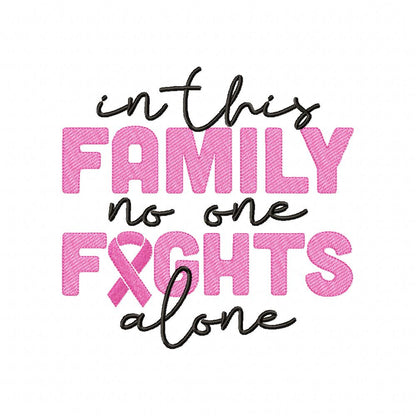 In This Family no One Fights Alone Pink October - Fill Stitch - Machine Embroidery Design