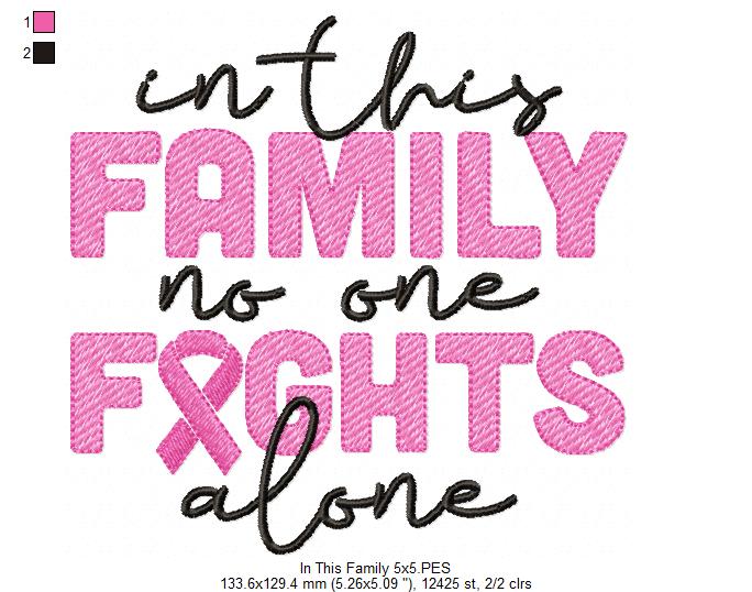 In This Family no One Fights Alone Pink October - Fill Stitch - Machine Embroidery Design