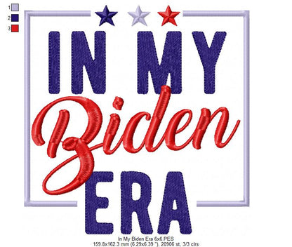 In my Biden Era - Fill Stitch - Machine Embroidery Design
